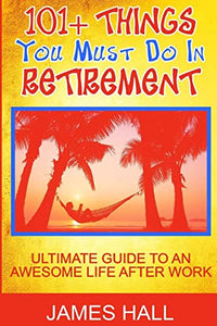 Awesome Things You Must Do in Retirement 