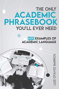 The Only Academic Phrasebook You'Ll Ever Need 