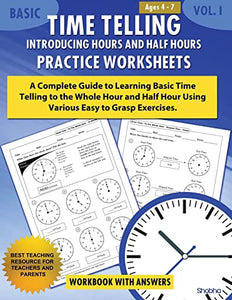 Basic Time Telling - Introducing Hours and Half Hours - Practice Worksheets Workbook With Answers 