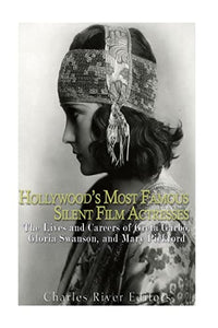 Hollywood's Most Famous Silent Film Actresses 