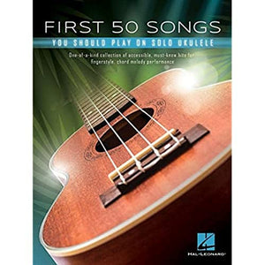 First 50 Songs You Should Play on Solo Ukulele 