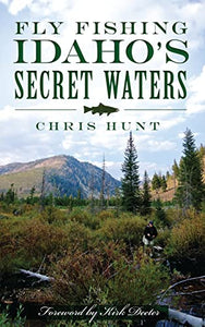 Fly Fishing Idaho's Secret Waters 