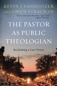 The Pastor as Public Theologian 