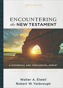 Encountering the New Testament – A Historical and Theological Survey 