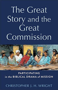 The Great Story and the Great Commission – Participating in the Biblical Drama of Mission 