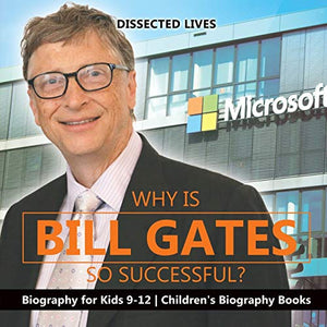 Why Is Bill Gates So Successful? Biography for Kids 9-12 Children's Biography Books 