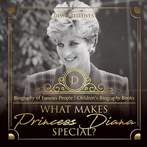 What Makes Princess Diana Special? Biography of Famous People Children's Biography Books 