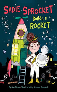 Sadie Sprocket Builds a Rocket 