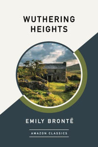 Wuthering Heights (AmazonClassics Edition) 