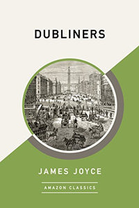 Dubliners (AmazonClassics Edition) 