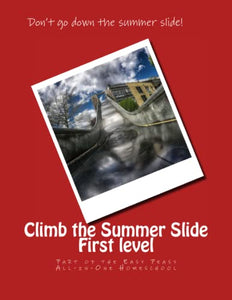 Climb the Summer Slide First Level: Part of the Easy Peasy All-in-One Homeschool 