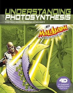 Understanding Photosynthesis with Max Axiom Super Scientist: 4D An Augmented Reading Science Experience 