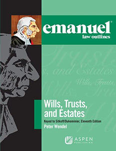 Emanuel Law Outlines for Wills, Trusts, and Estates Keyed to Sitkoff and Dukeminier 