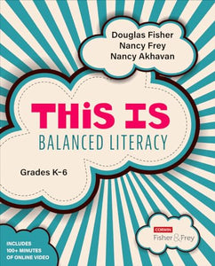 This Is Balanced Literacy, Grades K-6 