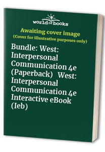 Bundle: West: Interpersonal Communication 4e (Paperback) + West: Interpersonal Communication 4e Interactive eBook (Ieb) 