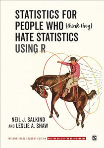 Statistics for People Who (Think They) Hate Statistics Using R - International Student Edition 