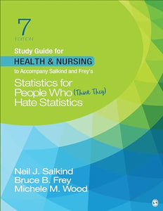 Study Guide for Health & Nursing to Accompany Salkind & Frey′s Statistics for People Who (Think They) Hate Statistics 