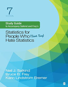 Study Guide to Accompany Salkind and Frey′s Statistics for People Who (Think They) Hate Statistics 