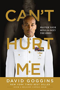 Can't Hurt Me: Master Your Mind and Defy the Odds 