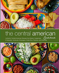 The Central American Cookbook 