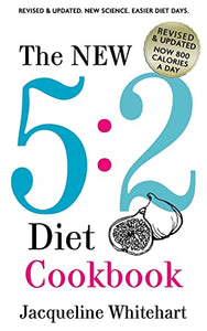 The New 5: 2 Diet Cookbook: 2017 Edition Now 800 Calories a Day 