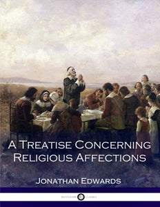 A Treatise Concerning Religious Affections 