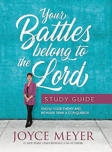 Your Battles Belong to the Lord Study Guide 