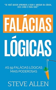 As 59 fal�cias l�gicas mais poderosas com exemplos e descri��es de f�cil compreens�o 