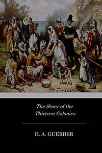 The Story of the Thirteen Colonies 