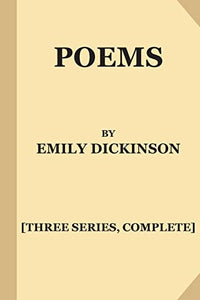 Poems by Emily Dickinson [Three Series, Complete] 