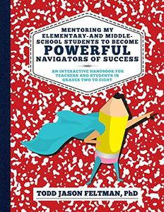 Mentoring My Elementary-And Middle-School Students to Become Powerful Navigators of Success 