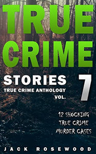 True Crime Stories Volume 7 