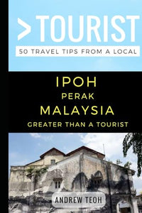 Greater Than a Tourist- Ipoh Perak Malaysia 