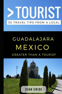 Greater Than a Tourist - Guadalajara Mexico 