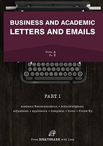 Business and Academic Letters and Emails Email and Letter Writing Book for Dummies Learn How to Write Letters for All Occasion Application Complaint Cover Sales and Other Guides with Samples 