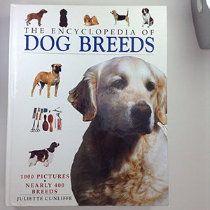 The Encylopedia of Dog Breeds; 1000 Pictures, Nearly 400 Breeds 