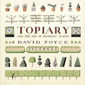 Topiary and the Art of Training Plants 