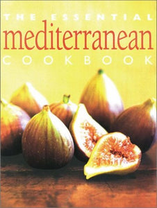 The Essential Mediterranean Cookbook 