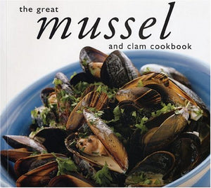 The Great Mussel and Clam Cookbook 