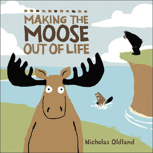 Making the Moose Out of Life 