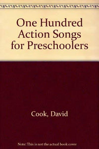 One Hundred Action Songs for Preschoolers 