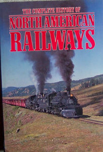 The Complete History of North American Railways 