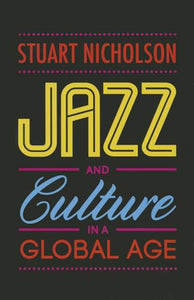 Jazz and Culture in a Global Age 