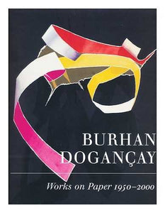 Burchan Dogancay: Works on Paper 1951-2000 