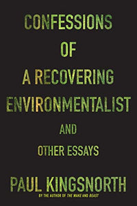 Confessions of a Recovering Environmentalist and Other Essays 