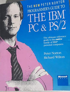 The New Peter Norton Programmer's Guide to the I. B. M. Personal Computer and PS/2 