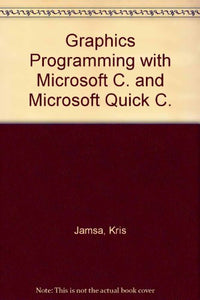 Graphics Programming with Microsoft C. and Microsoft Quick C. 