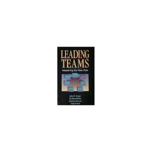 Leading Teams: Mastering the New Role 