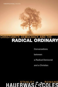 Christianity, Democracy, and the Radical Ordinary 