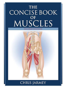 The Concise Book Of Muscles 